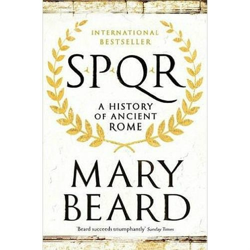 SPQR: A History of Ancient Rome by Professor Mary Beard SPQR: A History of Ancient Rome by Professor Mary Beard