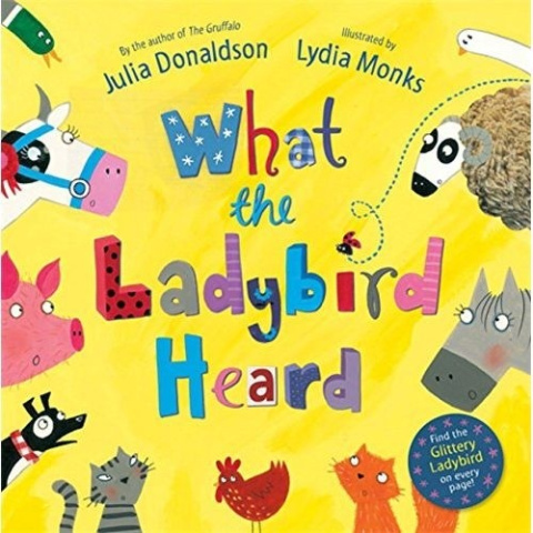 What the Ladybird Heard by Julia Donaldson What the Ladybird Heard by Julia Donaldson