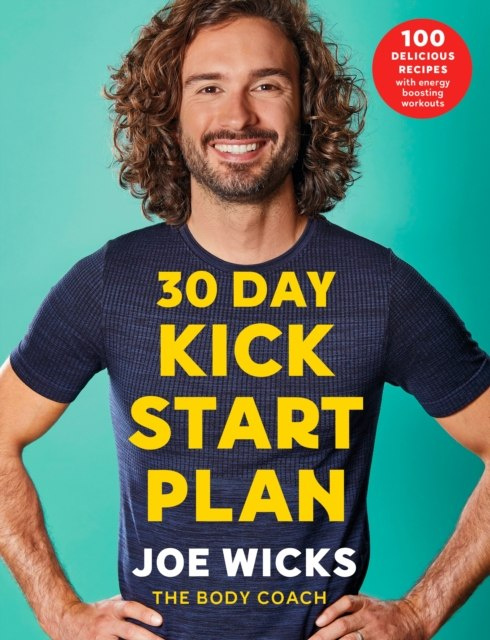 30 Day Kick Start Plan by Joe Wicks 30 Day Kick Start Plan by Joe Wicks
