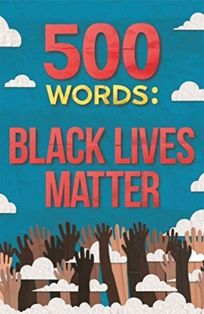500 Words: Black Lives Matter by Various Various 500 Words: Black Lives Matter by Various Various
