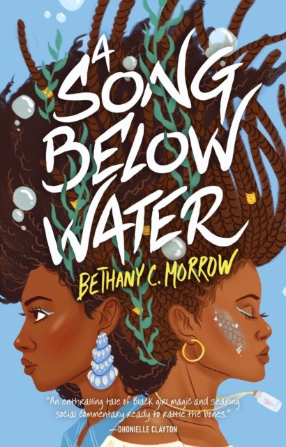 A Song Below Water : A Novel by Bethany C. Morrow ( A Song Below Water : A Novel by Bethany C. Morrow (