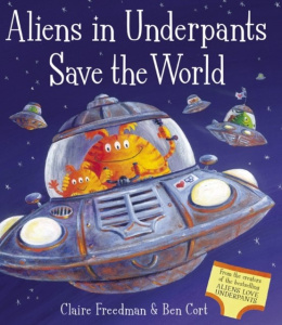 Aliens in Underpants Save the World by Claire Freedman (Author)