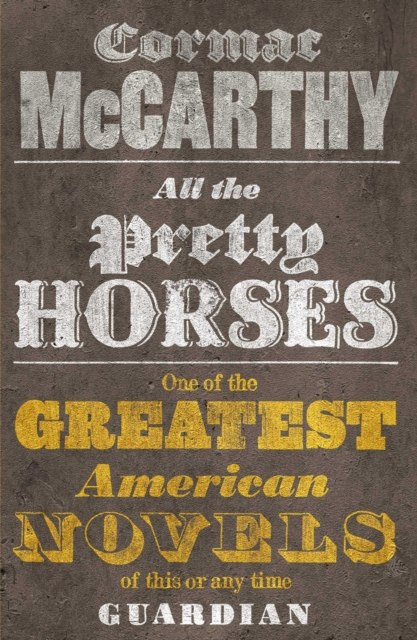 All the Pretty Horses by Cormac McCarthy All the Pretty Horses by Cormac McCarthy