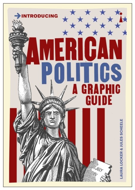 American Politics : A Graphic Guide by Laura Locker American Politics : A Graphic Guide by Laura Locker