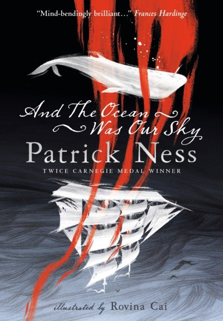 And the Ocean Was Our Sky by Patrick Ness And the Ocean Was Our Sky by Patrick Ness