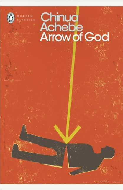 Arrow of God by Chinua Achebe Arrow of God by Chinua Achebe
