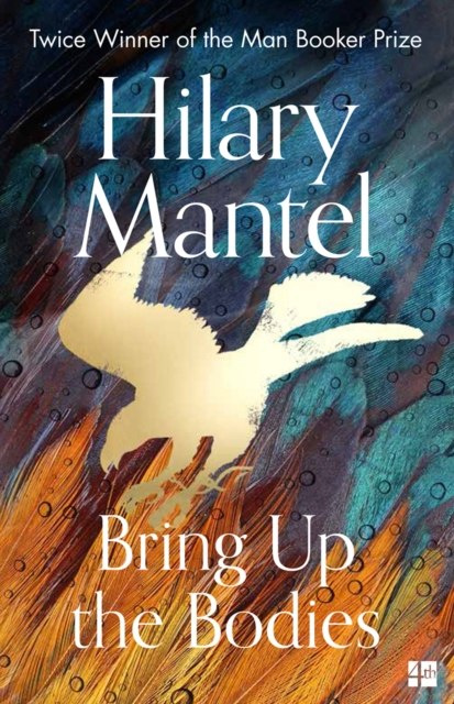 Bring Up the Bodies by Hilary Mantel Bring Up the Bodies by Hilary Mantel