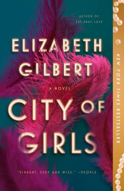 City of Girls by Elizabeth Gilbert City of Girls by Elizabeth Gilbert