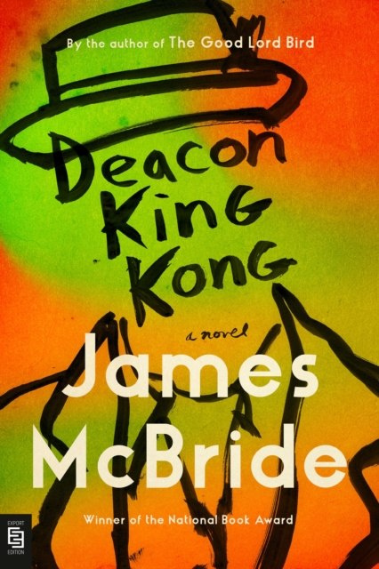 Deacon King Kong : A Novel by James McBride Deacon King Kong : A Novel by James McBride