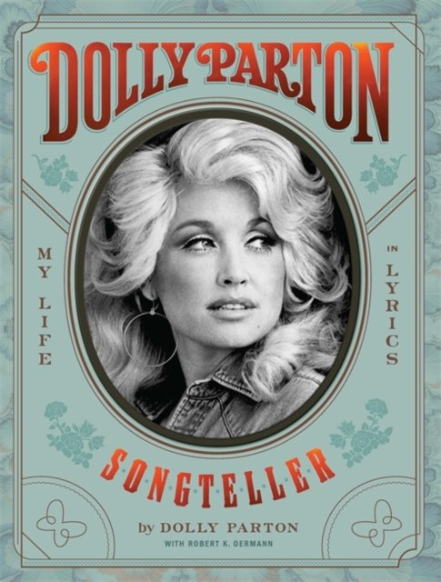 Dolly Parton, Songteller : My Life in Lyrics Dolly Parton, Songteller : My Life in Lyrics