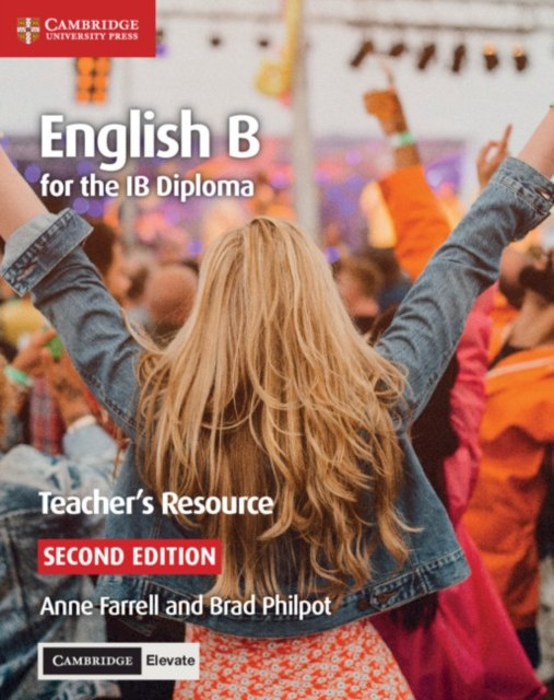 English B for the IB Diploma Teacher's Resource with Cambridge Elevate by Anne Farrell (Author) , Brad Philpot (Author) English B for the IB Diploma Teacher's Resource with Cambridge Elevate by Anne Farrell (Author) , Brad Philpot (Author)