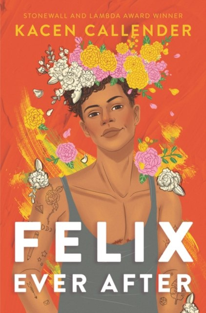 Felix Ever After by Kacen Callender Felix Ever After by Kacen Callender