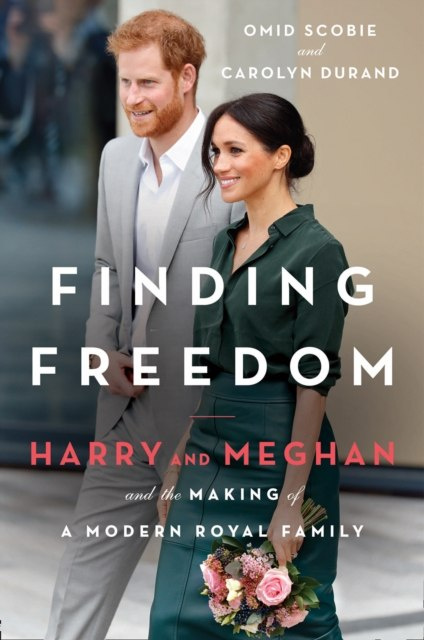 Finding Freedom : Harry and Meghan and the Making of a Modern Royal Family Finding Freedom : Harry and Meghan and the Making of a Modern Royal Family