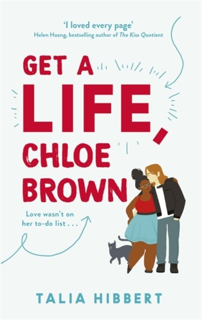 Get A Life, Chloe Brown : the perfect fun and feel good romance for 2020 by Talia Hibbert Get A Life, Chloe Brown : the perfect fun and feel good romance for 2020 by Talia Hibbert