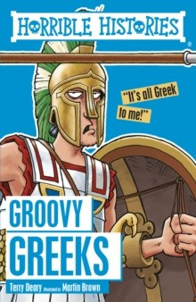 Groovy Greeks by Terry Deary (Author) , Martin Brown (Author) Groovy Greeks by Terry Deary (Author) , Martin Brown (Author)