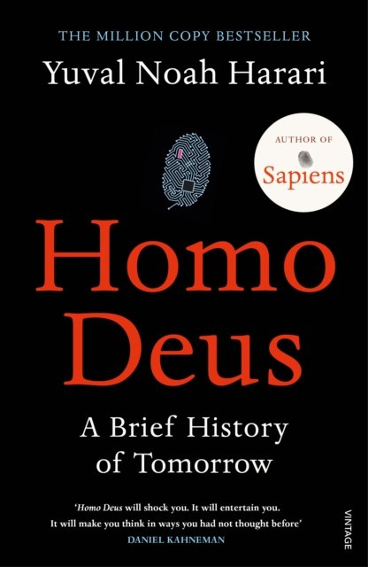 Homo Deus : A Brief History of Tomorrow by Yuval Noah Harari Homo Deus : A Brief History of Tomorrow by Yuval Noah Harari