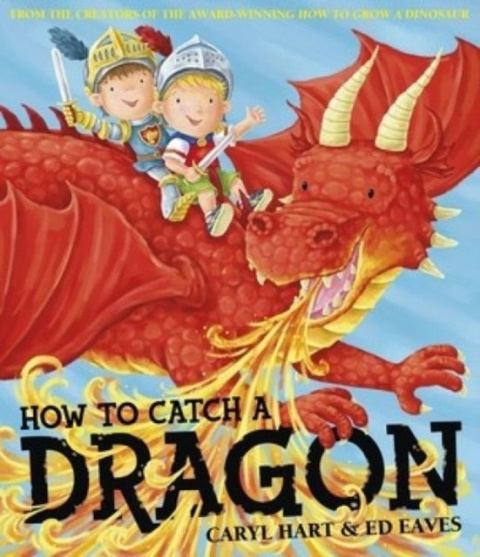 How To Catch a Dragon by Caryl Hart (Author) How To Catch a Dragon by Caryl Hart (Author)