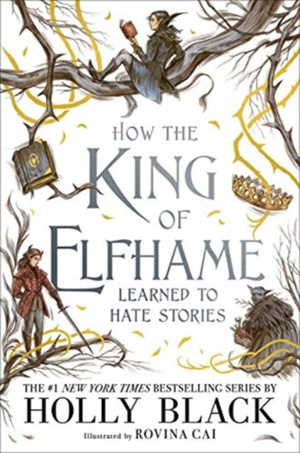 How the King of Elfhame Learned to Hate Stories (The Folk of the Air series) by Holly Black How the King of Elfhame Learned to Hate Stories (The Folk of the Air series) by Holly Black