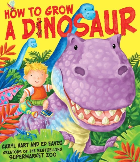 How to Grow a Dinosaur by Caryl Hart (Author) How to Grow a Dinosaur by Caryl Hart (Author)