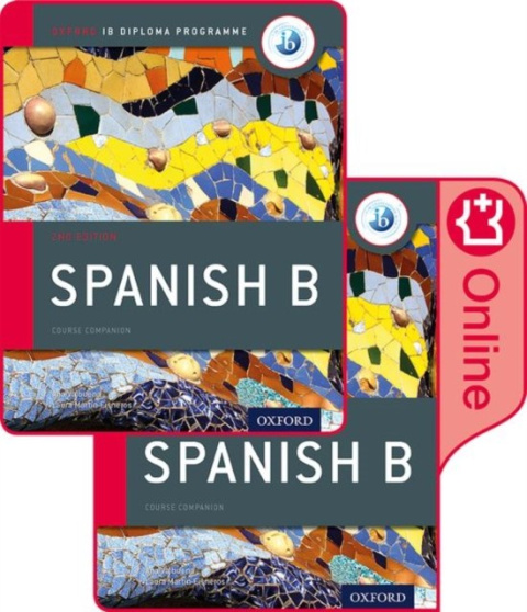 IB Spanish B Course Book Pack: Oxford IB Diploma Programme (Print Course Book & Enhanced Online Course Book) IB Spanish B Course Book Pack: Oxford IB Diploma Programme (Print Course Book & Enhanced Online Course Book)