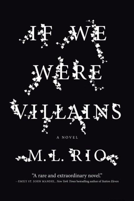 If We Were Villains : A Novel by M.L. Rio If We Were Villains : A Novel by M.L. Rio