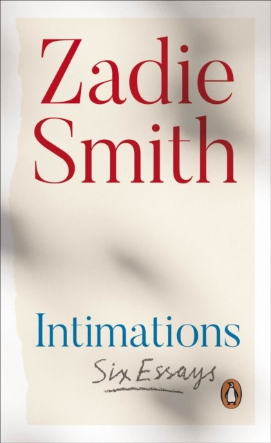 Intimations : Six Essays by Zadie Smith