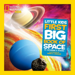 Little Kids First Big Book of Space by Catherine D. Hughes