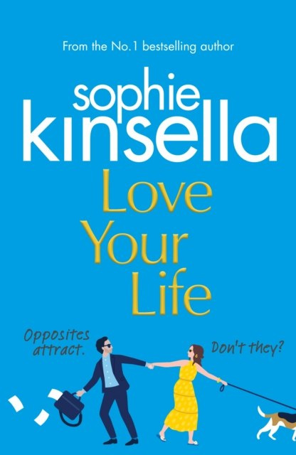 Love Your Life by Sophie Kinsella Love Your Life by Sophie Kinsella