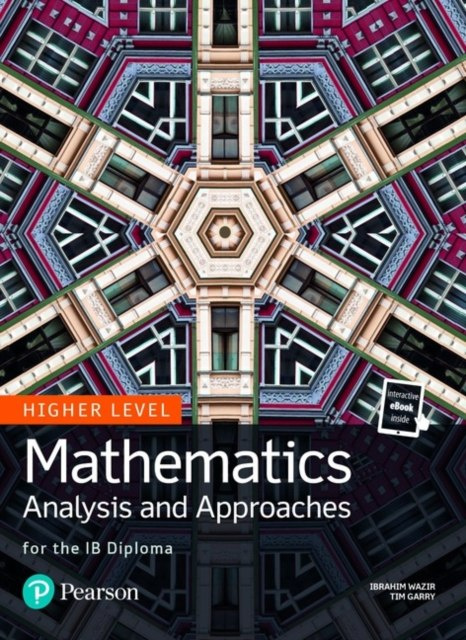 Mathematics Analysis and Approaches for the IB Diploma Higher Level by Tim Garry (Author) , Ibrahim Wazir (Author) Mathematics Analysis and Approaches for the IB Diploma Higher Level by Tim Garry (Author) , Ibrahim Wazir (Author)