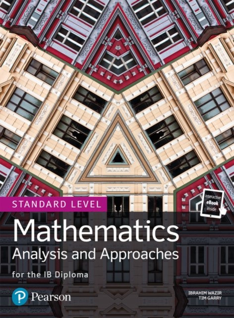 Mathematics Analysis and Approaches for the IB Diploma Standard Level by Tim Garry (Author) , Ibrahim Wazir (Author) Mathematics Analysis and Approaches for the IB Diploma Standard Level by Tim Garry (Author) , Ibrahim Wazir (Author)
