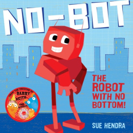 No-Bot, the Robot with No Bottom by Sue Hendra (Author) , Paul Linnet (Author)