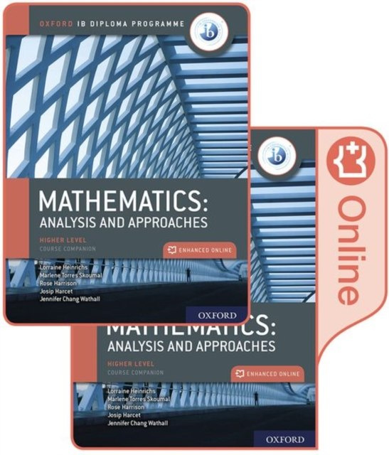 Oxford IB Diploma Programme: IB Mathematics: analysis and approaches, Higher Level, Print and Enhanced Online Course Book Pack Oxford IB Diploma Programme: IB Mathematics: analysis and approaches, Higher Level, Print and Enhanced Online Course Book Pack