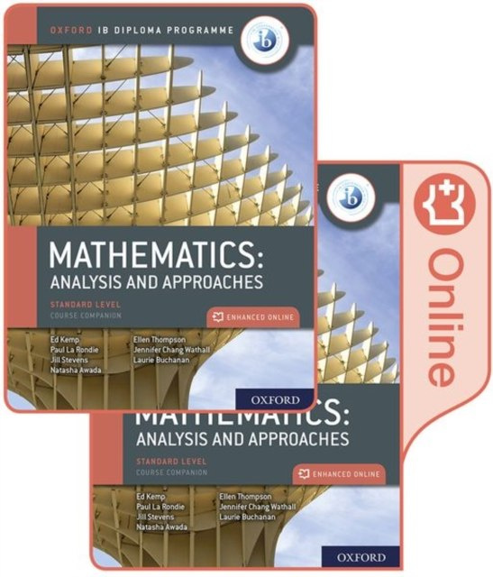 Oxford IB Diploma Programme: IB Mathematics: analysis and approaches, Standard Level, Print and Enhanced Online Course Book Pack Oxford IB Diploma Programme: IB Mathematics: analysis and approaches, Standard Level, Print and Enhanced Online Course Book Pack