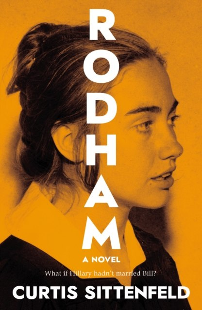 Rodham : The Sunday Times Bestseller by Curtis Sittenfeld Rodham : The Sunday Times Bestseller by Curtis Sittenfeld