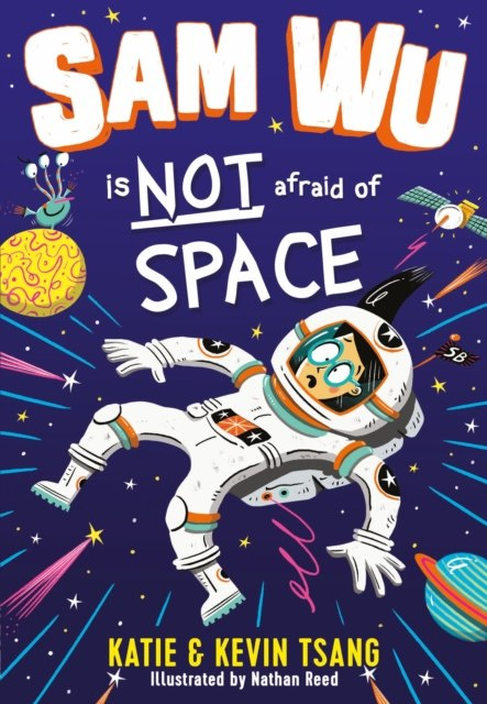 Sam Wu is Not Afraid of Space by Katie Tsang (Author) , Kevin Tsang (Author) Sam Wu is Not Afraid of Space by Katie Tsang (Author) , Kevin Tsang (Author)
