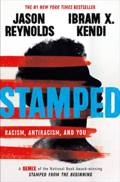 Stamped: Racism, Antiracism, and You Stamped: Racism, Antiracism, and You