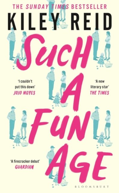 Such a Fun Age by Kiley Reid Such a Fun Age by Kiley Reid