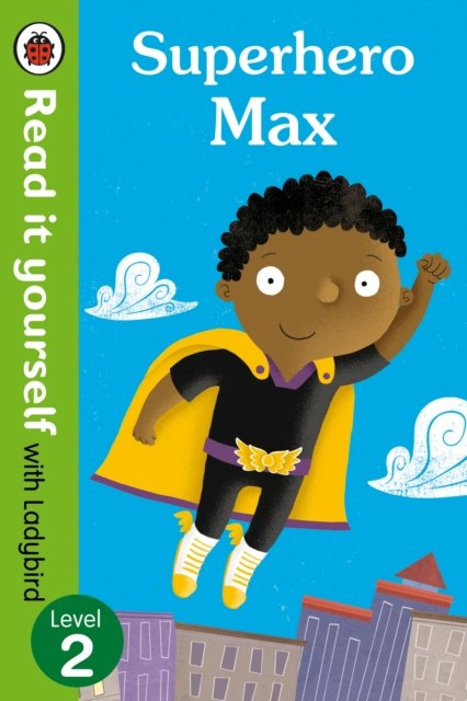 Superhero Max- Read it yourself with Ladybird: Level 2 Superhero Max- Read it yourself with Ladybird: Level 2