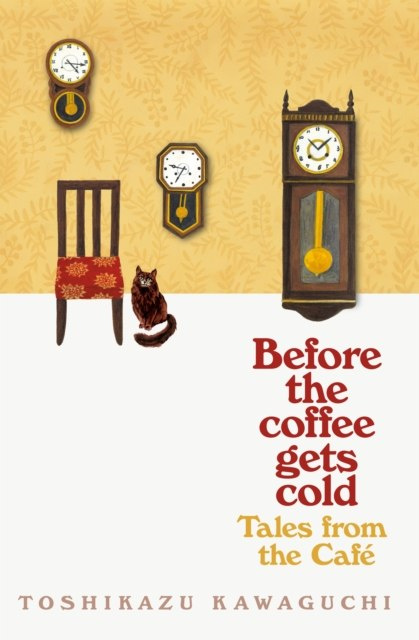 Tales from the Cafe : Before the Coffee Gets Cold by Toshikazu Kawaguchi Tales from the Cafe : Before the Coffee Gets Cold by Toshikazu Kawaguchi