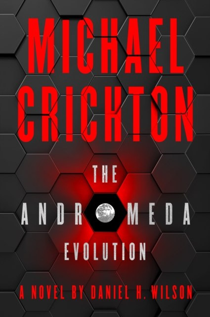 The Andromeda Evolution by Michael Crichton (Author) , Daniel H. Wilson (Author) The Andromeda Evolution by Michael Crichton (Author) , Daniel H. Wilson (Author)