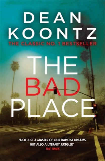 The Bad Place by Dean Koontz The Bad Place by Dean Koontz