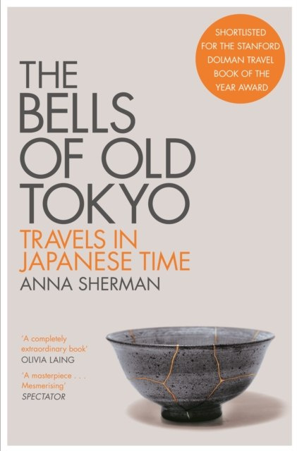 The Bells of Old Tokyo : Travels in Japanese Time by Anna Sherman The Bells of Old Tokyo : Travels in Japanese Time by Anna Sherman