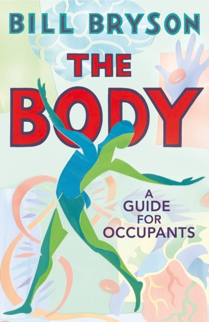 The Body : A Guide for Occupants by Bill Bryson