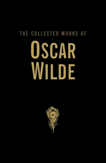 The Collected Works by Oscar Wilde The Collected Works by Oscar Wilde