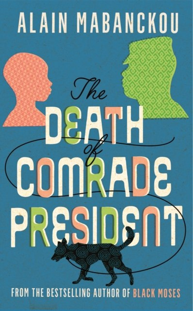 The Death of Comrade President by Alain Mabanckou The Death of Comrade President by Alain Mabanckou