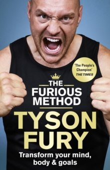 The Furious Method : Transform Your Body, Mind & Goals by Tyson Fury