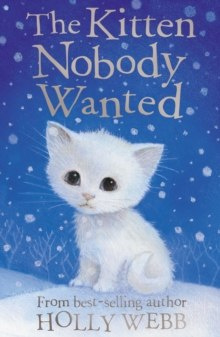 The Kitten Nobody Wanted by Holly Webb The Kitten Nobody Wanted by Holly Webb