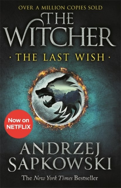 The Last Wish : Introducing the Witcher - Now a major Netflix show by Andrzej Sapkowski The Last Wish : Introducing the Witcher - Now a major Netflix show by Andrzej Sapkowski