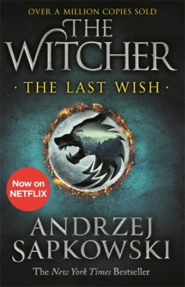 The Last Wish : Introducing the Witcher - Now a major Netflix show by Andrzej Sapkowski