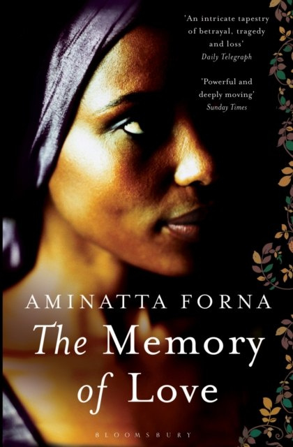The Memory of Love by Aminatta Forna The Memory of Love by Aminatta Forna
